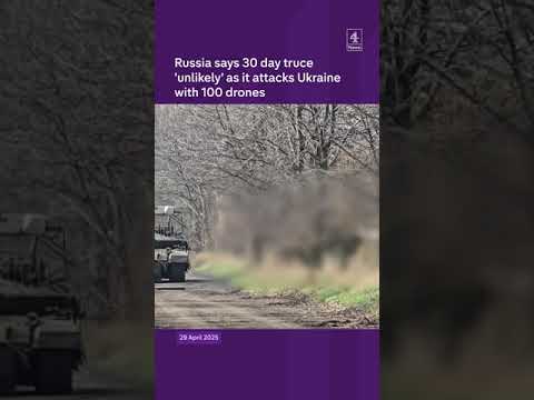 Russia attacks Ukraine with 100 drones and says 30 day truce is ‘unlikely’