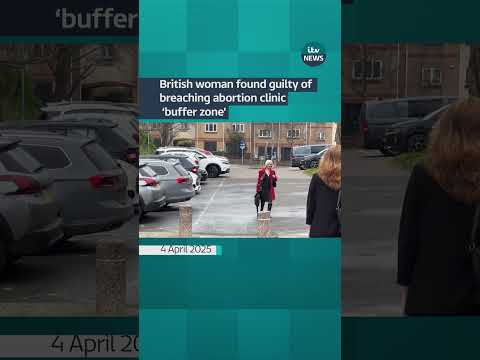 British woman found guilty of breaching abortion clinic ‘buffer zone’ | ITV News