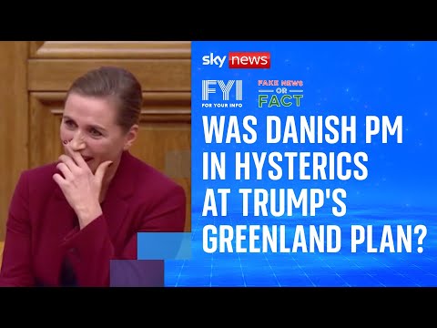 FYI: Was Danish PM in hysterics at Trump’s Greenland plan?