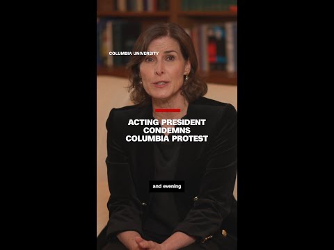 Columbia’s acting President condemns campus protest