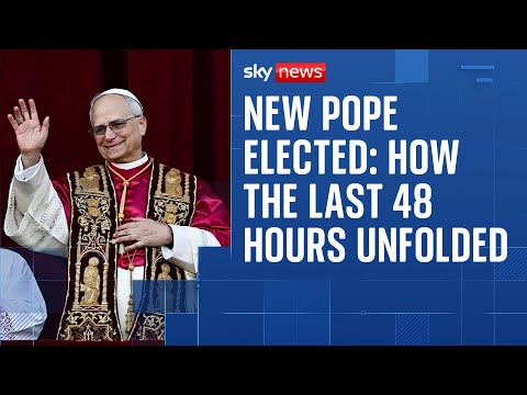 New pope elected: How the last 48 hours unfolded