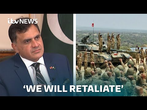 Pakistan’s high commissioner to the UK on ‘retaliating if attacked’ by India | ITV News