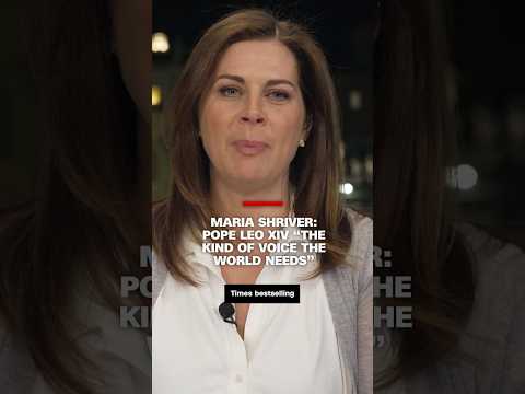 Maria Shriver: Pope Leo XIV ‘the kind of voice the world needs’