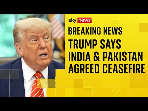India-Pakistan: Trump says ceasefire agreed after ‘long night of talks mediated by US’