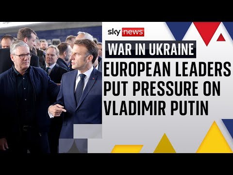 European leaders gather in Ukraine putting pressure on Vladimir Putin to make a ceasefire deal