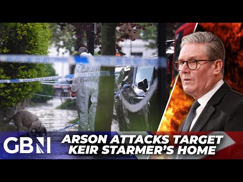 ‘We Mustn’t Overreact’ | Firebomb Arson Attacks Target Keir Starmer’s Properties