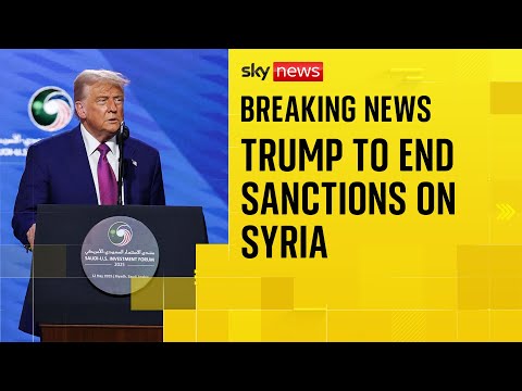 Donald Trump announces plans to end sanctions on Syria during Saudi trip
