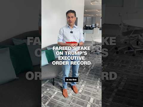 Fareed’s take on Trump’s executive order record