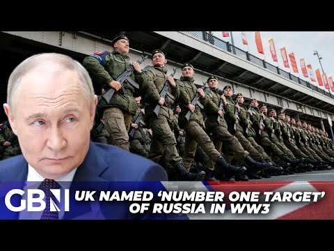 UK Named by ‘Putin Puppet’ as ‘Number One Target’ If World War Three Breaks Out
