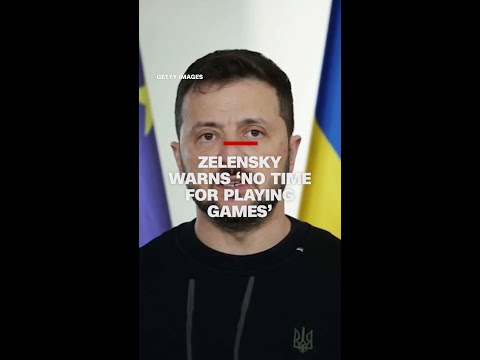 Zelensky warns ‘no time for playing games’