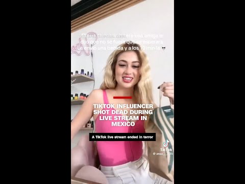 TikTok influencer shot dead during live stream in Mexico