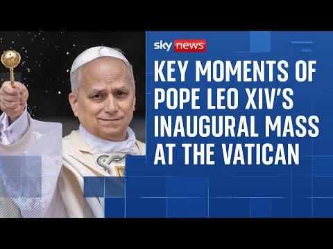 Pope Leo XIV’s inauguration: Key moments