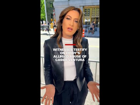 Witnesses testify on Diddy’s alleged abuse of Cassie Ventura