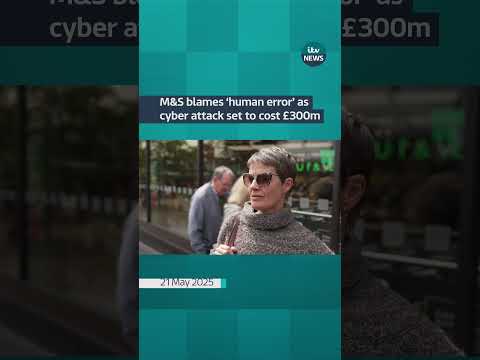 M&S blames ‘human error’ as cyber attack set to cost £300m | ITV News