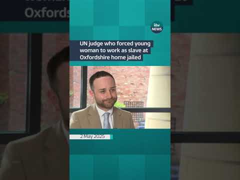 UN judge who forced young woman to work as slave at Oxfordshire home jailed | ITV News