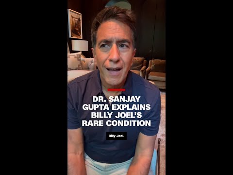 Dr. Sanjay Gupta explains Billy Joel’s rare condition