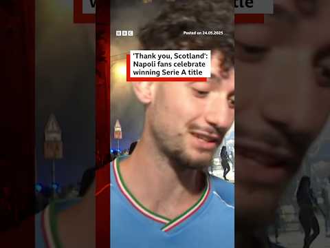 Napoli fans say ‘thank you Scotland’ after Serie A win. #Napoli #SerieA #McTominay #BBCNews