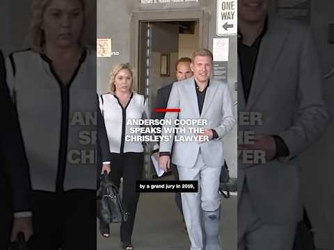 Anderson Cooper speaks with Chrisleys’ attorney
