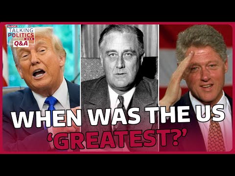 Which US era was the ‘greatest?’ What will make America ‘great again?’ | Talking Politics | ITV News