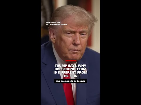 Trump says why his second term is different from the first