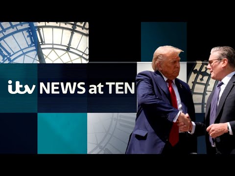 Watch ITV News at Ten as Donald Trump says UK-US trade deal is ‘done’ | ITV News