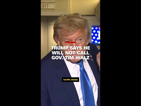 ‘Why would I call him?’: Trump responds to CNN when asked if he’s spoken to Minnesota governor