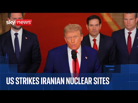 US strikes Iran’s nuclear facilities – Trump says sites ‘totally obliterated’ | Sky News coverage