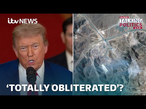 Has the U.S. actually ‘obliterated’ Iran’s nuclear programme? | Talking Politics USA | ITV News