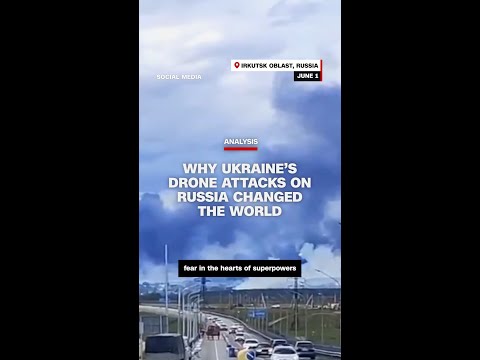 Analysis: Why Ukraine’s drone attack on Russia just changed the world