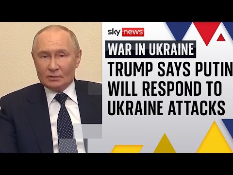 Trump says Putin will respond to Ukrainian attacks on Russia’s airfields