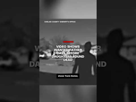 Video shows wanted father days before daughters found dead