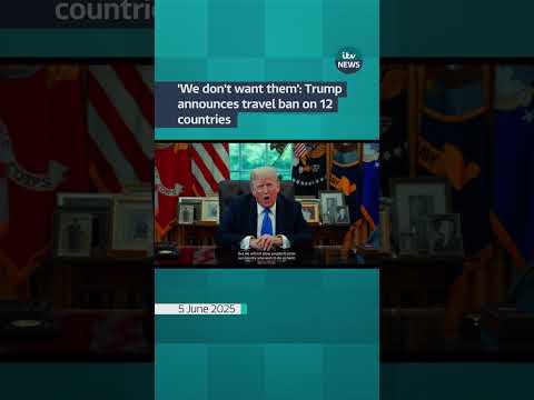 ‘We don’t want them’: Trump announces travel ban on 12 countries | ITV News