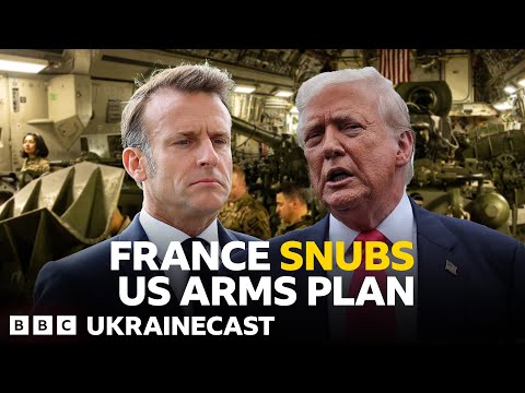 Will France derail Trump’s Nato weapons plan? | BBC Ukrainecast