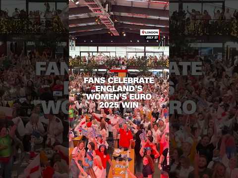 Fans in England celebrate Women’s Euro 2025 final win