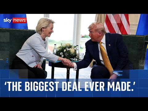 Trump hails ‘biggest deal ever’ after striking EU trade agreement