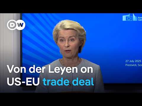 What’s in the EU-US trade deal: Von der Leyen’s full remarks | DW News