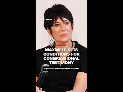 Ghislaine Maxwell’s attorneys lay out conditions to be met before she gives testimony to Congress