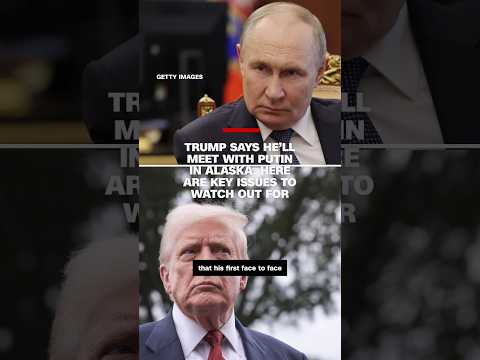 Trump says he’ll meet Putin in Alaska. Here are the key issues to watch out for