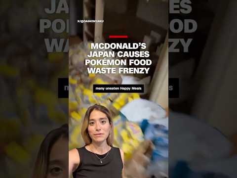 McDonald’s Japan causes Pokémon food waste frenzy