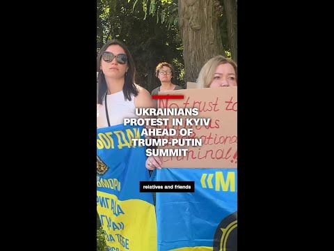 Ukrainians protest in Kyiv ahead of Trump-Putin summit