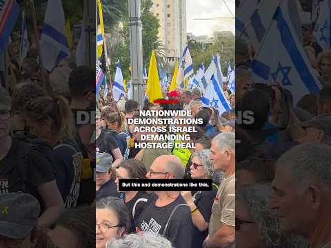 Nationwide demonstrations across Israel demanding hostage deal