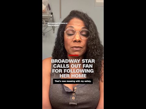 Broadway star calls out fan for following her home