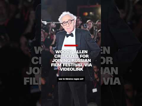 Woody Allen criticized for joining Russian film festival via videolink