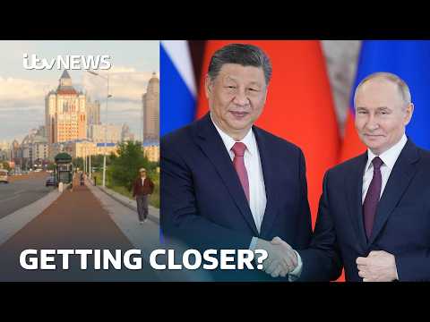 Are Putin and Xi getting closer? Inside a China-Russia border city | ITV News