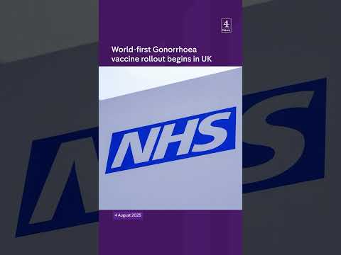 World-first gonorrhoea vaccine rollout begins in UK
