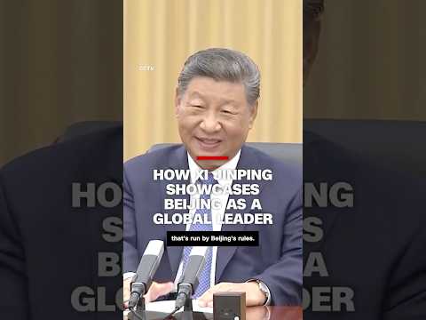 How Xi Jinping showcases Beijing as a global leader