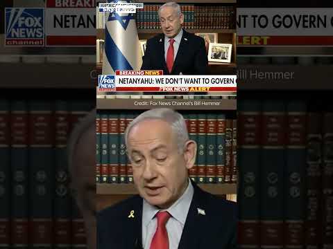 Netanyahu on Israel’s plans for Gaza