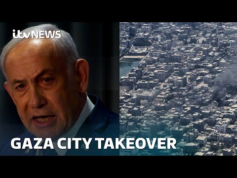 Israel approves plan to take over Gaza City, sparking worldwide condemnation ITV News