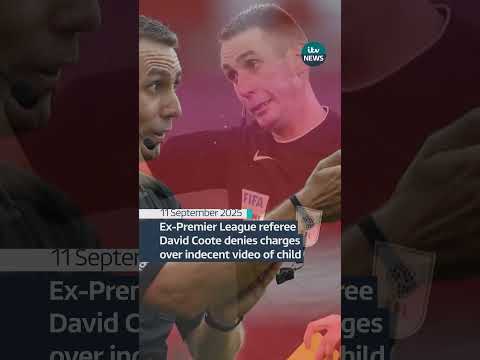 Ex-Premiere League referee David Coote denies charges over indecent video of child