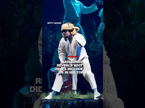 Bad Bunny reveals why he didn’t include the US in his tour